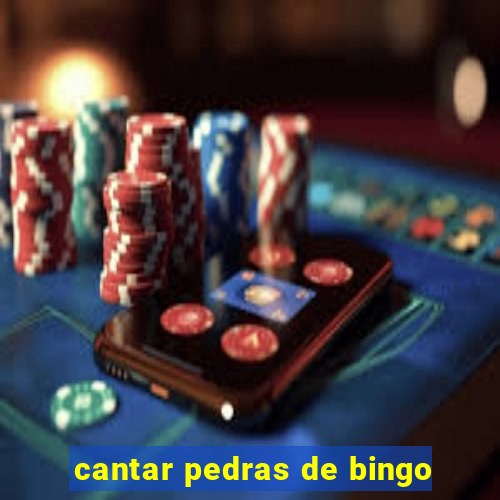 cantar pedras de bingo